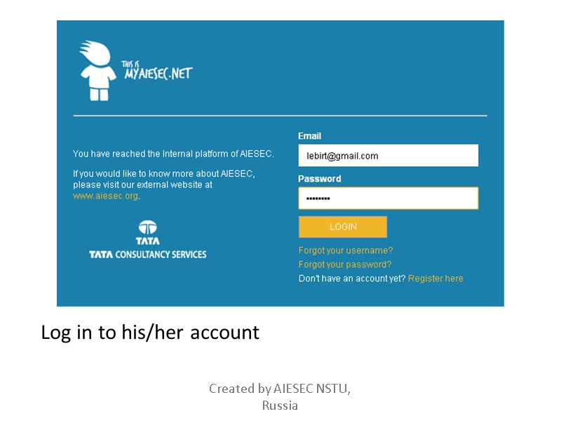 Log in to his/her account Created by AIESEC NSTU,  Russia